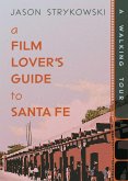 A Film Lover's Guide to Santa Fe (eBook, ePUB) A Film Lover's Guide to Santa Fe (eBook, ePUB)