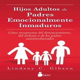 HIJOS ADULTOS DE PADRES EMOCIONALMENTE INMADUROS (MP3-Download)