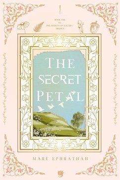 The Secret Petal (The Secrets of Kalara Trilogy, #1) (eBook, ePUB) - Ephrathah, Mare
