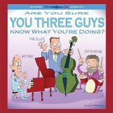 Are You Sure You Three Guys Know What You'Re Doing Are You Sure You Three Guys Know What You'Re Doing
