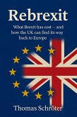 Rebrexit What Brexit has cost and how UK can find its way back to Europe (eBook, ePUB)