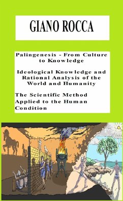 Palingenesis: from Culture to Knowledge (The Scientific Method Applied to the Human Condition, #2) (eBook, ePUB) - Rocca, Giano