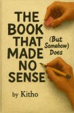 The Book That Made No Sense (But Somehow Does) (eBook, ePUB)