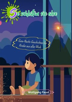 So schlafen sie also: Gute-Nacht-Geschichten für Kinder aus aller Welt (eBook, ePUB) Cover So schlafen sie also: Gute-Nacht-Geschichten für Kinder aus aller Welt (eBook, ePUB)