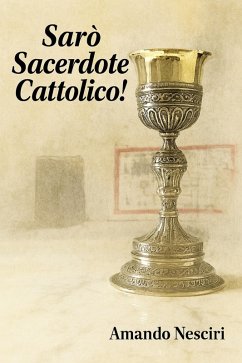 Cover Sarò Sacerdote cattolico! (eBook, ePUB)