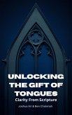 Unlocking The Gift of Tongues (eBook, ePUB) Unlocking The Gift of Tongues (eBook, ePUB)