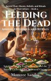 Feeding the Dead: Annual Offerings and Rituals (Sacred Thai: Ghosts, Beliefs, and Rituals in Thai Culture, #4) (eBook, ePUB) Feeding the Dead: Annual Offerings and Rituals (Sacred Thai: Ghosts, Beliefs, and Rituals in Thai Culture, #4) (eBook, ePUB)