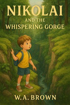 Nikolai and the Whispering Gorge (Nikolai's Never-ending Adventures, #1) (eBook, ePUB) - Brown, W. A.