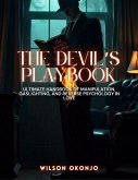 The Devil's Playbook: Ultimate Handbook of Manipulation, Gaslighting, and Reverse Psychology in Love (eBook, ePUB)