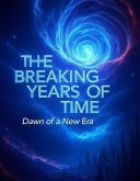 The Breaking Years of Time Dawn of a New Era (eBook, ePUB)