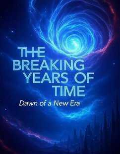 Cover The Breaking Years of Time Dawn of a New Era (eBook, ePUB)