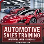 Automotive Sales Training, Master the Art of Selling Cars (eBook, ePUB) Automotive Sales Training, Master the Art of Selling Cars (eBook, ePUB)