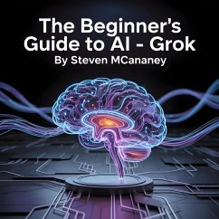 Cover The Beginner's Guide to AI - Grok (eBook, ePUB)