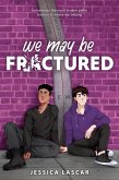 We May Be Fractured (eBook, ePUB) We May Be Fractured (eBook, ePUB)