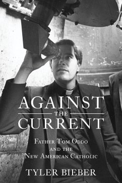 Cover Against the Current: Father Tom Oddo and the New American Catholic (eBook, ePUB)