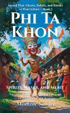 Phi Ta Khon: Spirits, Masks, and Merit (Sacred Thai: Ghosts, Beliefs, and Rituals in Thai Culture, #7) (eBook, ePUB) Phi Ta Khon: Spirits, Masks, and Merit (Sacred Thai: Ghosts, Beliefs, and Rituals in Thai Culture, #7) (eBook, ePUB)