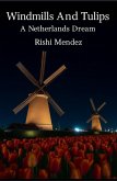Windmills And Tulips A Netherlands Dream (eBook, ePUB)
