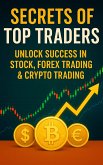 Secrets of Top Traders: Unlock Success in Stock, Forex Trading & Crypto Trading (eBook, ePUB)