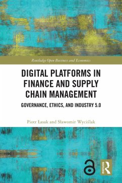 Digital Platforms in Finance and Supply Chain Management (eBook, ePUB) - Lasak, Piotr; Wycislak, Slawomir Digital Platforms in Finance and Supply Chain Management (eBook, ePUB) - Lasak, Piotr; Wycislak, Slawomir