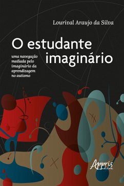 Cover O Estudante Imaginário: Uma Navegação Mediada pelo Imaginário da Aprendizagem no Autismo (eBook, ePUB)