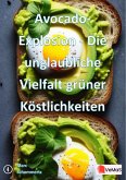 Avocado-Explosion - Die unglaubliche Vielfalt grüner Köstlichkeiten (eBook, ePUB)