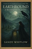 Earthbound: A Whisper in the Wind (Echoes of the Bloodline Flame, #2) (eBook, ePUB) Earthbound: A Whisper in the Wind (Echoes of the Bloodline Flame, #2) (eBook, ePUB)