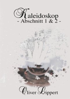 Kaleidoskop - Abschnitt 1 & 2 - - Lippert, Oliver