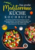 Das große Mediterrane Küche Kochbuch