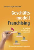 Geschäftsmodell Franchising Geschäftsmodell Franchising