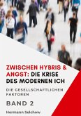 Zwischen Hybris & Angst: Die Krise des modernen Ich Band II Zwischen Hybris & Angst: Die Krise des modernen Ich Band II