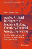 Applied Artificial Intelligence 4: Medicine, Biology, Chemistry, Financial, Games, Engineering (eBook, PDF)
