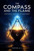 The Compass and The Flame - Igniting a New Era of Freemasonry (eBook, ePUB)