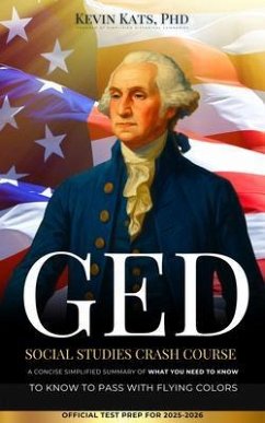GED Social Studies Crash Course (eBook, ePUB) - Kats, Kevin GED Social Studies Crash Course (eBook, ePUB) - Kats, Kevin