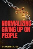 Normalizing Giving Up on People (eBook, ePUB)