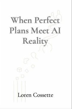 When Perfect Plans Meet AI Reality (eBook, ePUB) - Cossette, Loren