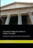 A Mother's Rejection Alters A Child's True Self (eBook, ePUB)