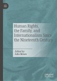 Human Rights, the Family, and Internationalism Since the Nineteenth Century (eBook, PDF)