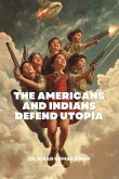 The Americans and Indians Defend Utopia (eBook, ePUB) The Americans and Indians Defend Utopia (eBook, ePUB)