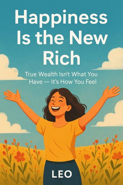 Happiness Is the New Rich (eBook, ePUB) Happiness Is the New Rich (eBook, ePUB)