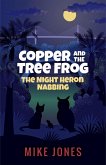 Copper and the Tree Frog: The Night Heron Nabbing (eBook, ePUB) Copper and the Tree Frog: The Night Heron Nabbing (eBook, ePUB)