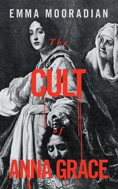 The Cult of Anna Grace (eBook, ePUB) - Mooradian, Emma