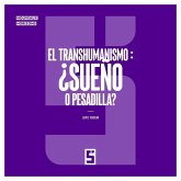 El Transhumanismo : ¿Sueño o Pesadilla ? (eBook, ePUB) El Transhumanismo : ¿Sueño o Pesadilla ? (eBook, ePUB)