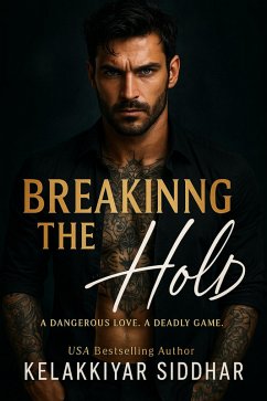 Breaking the Hold: A Dangerous Love, a Deadly Game (eBook, ePUB) - Siddhar, Kelakkiyar Breaking the Hold: A Dangerous Love, a Deadly Game (eBook, ePUB) - Siddhar, Kelakkiyar