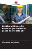 Gestion efficace des finances personnelles grâce au modèle ELF Gestion efficace des finances personnelles grâce au modèle ELF