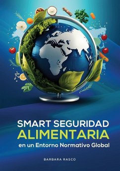 SEGURIDAD ALIMENTARIA INTELIGENTE EN UN ENTORNO REGULATORIO GLOBAL - Rasco, Barbara