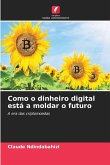 Como o dinheiro digital está a moldar o futuro