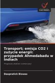 Transport; emisja CO2 i zu¿ycie energii: przypadek Ahmedabadu w Indiach Transport; emisja CO2 i zu¿ycie energii: przypadek Ahmedabadu w Indiach