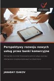 Perspektywy rozwoju nowych us¿ug przez banki komercyjne