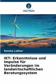 IKT: Erkenntnisse und Impulse für Veränderungen im landwirtschaftlichen Beratungssystem IKT: Erkenntnisse und Impulse für Veränderungen im landwirtschaftlichen Beratungssystem