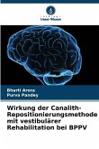 Wirkung der Canalith-Repositionierungsmethode mit vestibulärer Rehabilitation bei BPPV